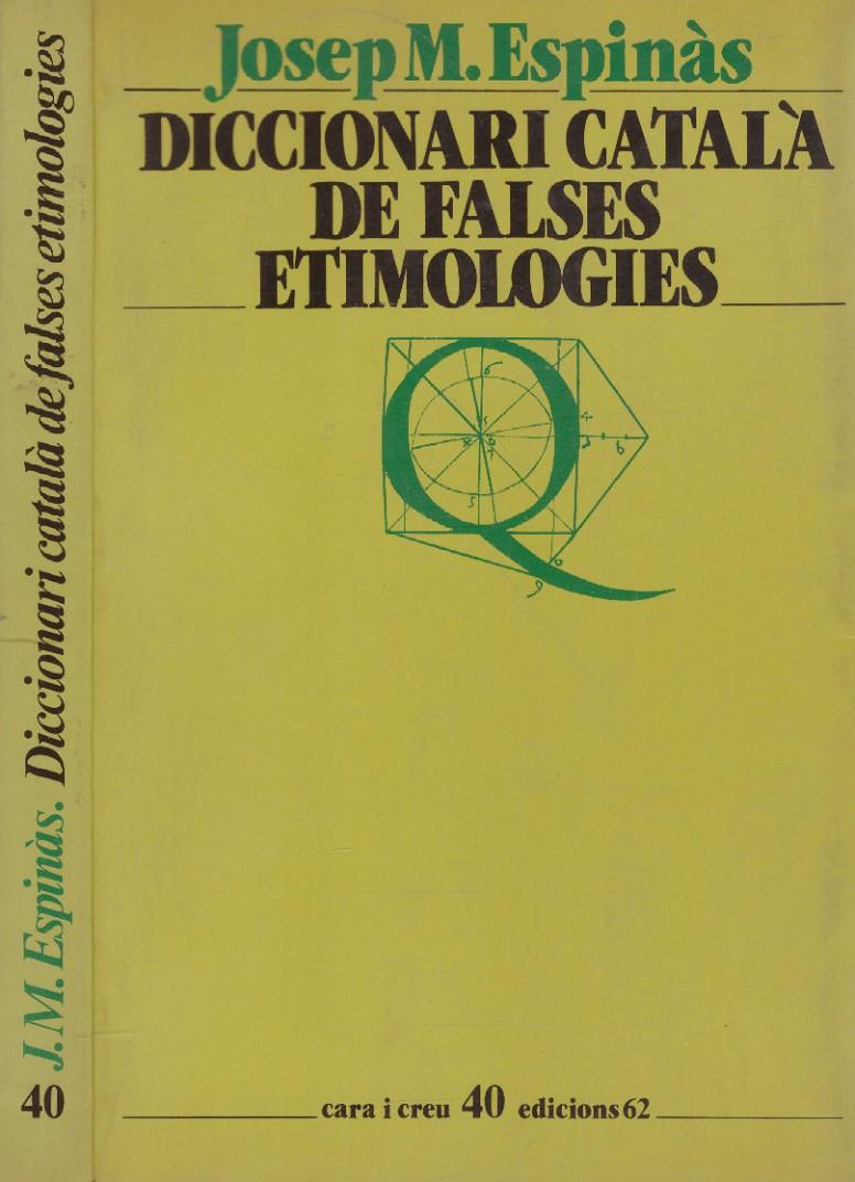 DICCIONARI CATALÀ DE FALSES ETIMOLOGIES | 9999900161618 | Espinàs, Josep M | Llibres de Companyia - Libros de segunda mano Barcelona