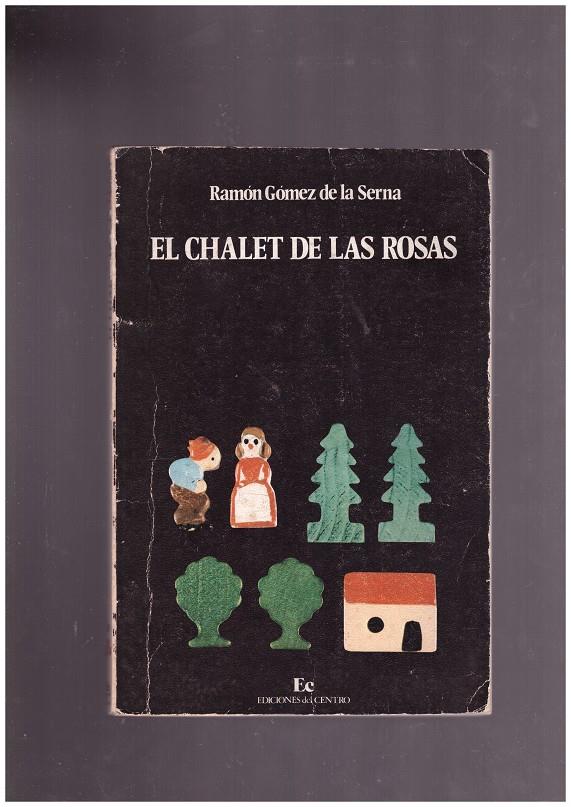 EL CHALET DE LAS ROSAS | 9999900170467 | GÓMEZ DE LA SERNA, RAMÓN | Llibres de Companyia - Libros de segunda mano Barcelona