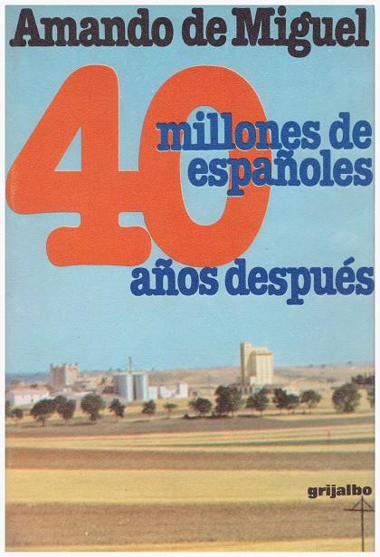 40 MILLONES DE ESPAÑOLES, 40 AÑOS DESPUES | 9999900134025 | Miguel, Amando de | Llibres de Companyia - Libros de segunda mano Barcelona