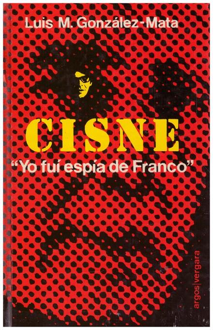 CISNE, ESPIA DE FRANCO | 9999900016802 | González - Mata, Luis Mª | Llibres de Companyia - Libros de segunda mano Barcelona
