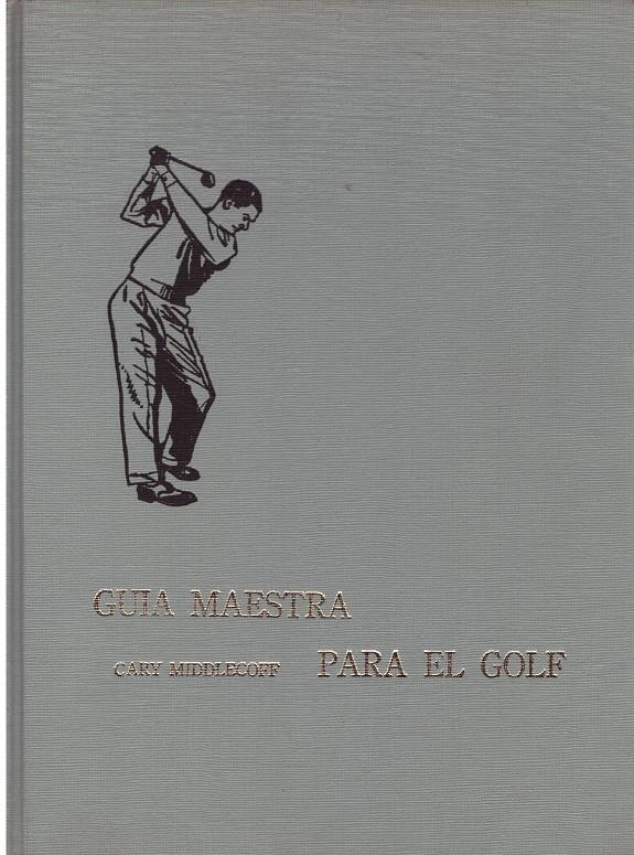 GUIA MAESTRA PARA EL GOLF | 9999900194159 | MIDDLECOFF, CARY | Llibres de Companyia - Libros de segunda mano Barcelona