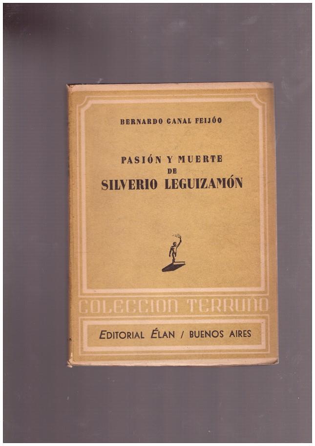 PASION Y MUERTE DE SILVERIO LEGUIZAMON | 9999900167603 | CANAL FEIJÓO, BERNARDO | Llibres de Companyia - Libros de segunda mano Barcelona