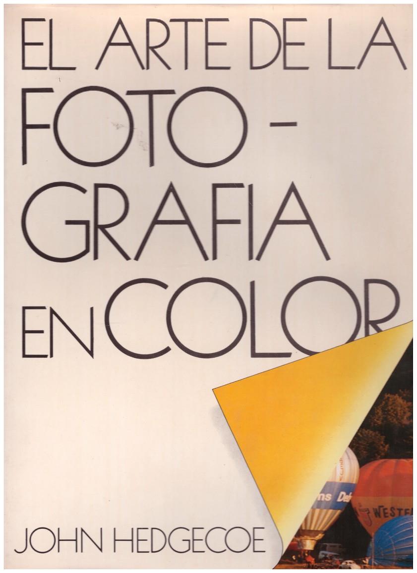 EL ARTE DE LA FOTOGRAFÍA EN COLOR | 9999900147537 | Hedgecoe, John | Llibres de Companyia - Libros de segunda mano Barcelona