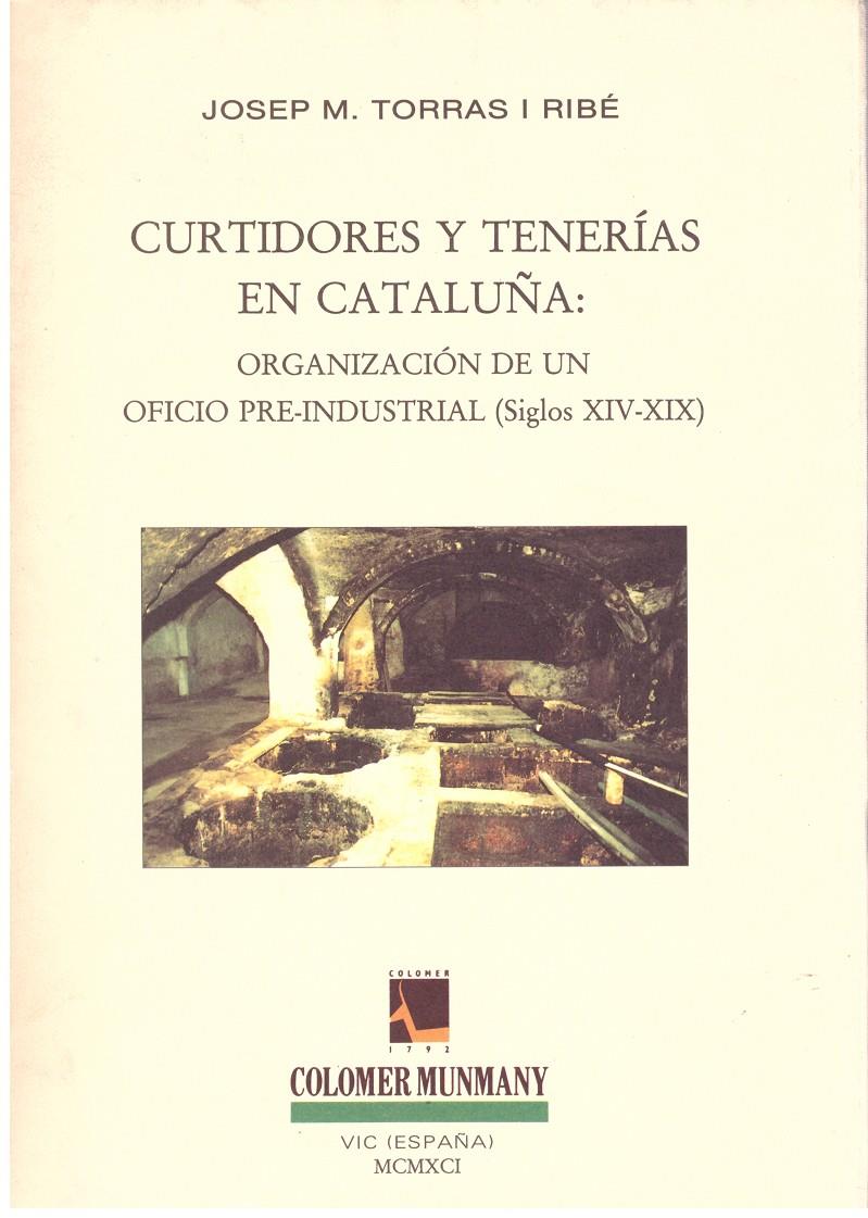 CURTIDORES Y TENERIAS EN CATALUÑA | 9999900197747 | Torras i Ribe, Josep M. | Llibres de Companyia - Libros de segunda mano Barcelona
