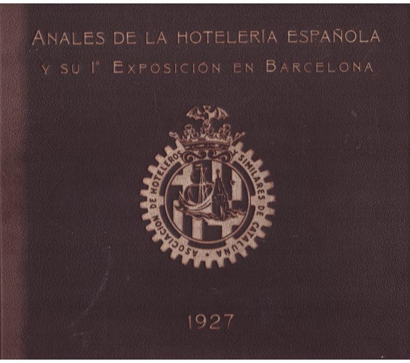 ANALES DE LA HOTELERIA ESPAÑOLA Y SU 1ª EXPOSICIÓN EN BARCELONA | 9999900168594 | ASOCIACION DE HOTELEROS Y SIMILARES DE CATALUNYA | Llibres de Companyia - Libros de segunda mano Barcelona
