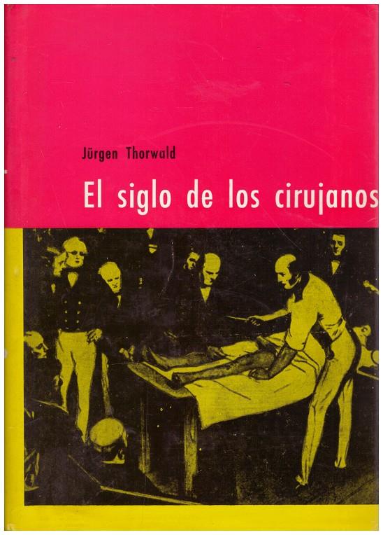 EL SIGLO DE LOS CIRUJANOS | 9999900018417 | Thorwald, Jürgen | Llibres de Companyia - Libros de segunda mano Barcelona