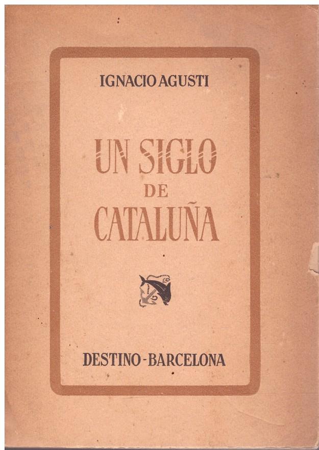 UN SIGLO DE CATALUÑA | 9999900061727 | Agusti, Ignacio | Llibres de Companyia - Libros de segunda mano Barcelona