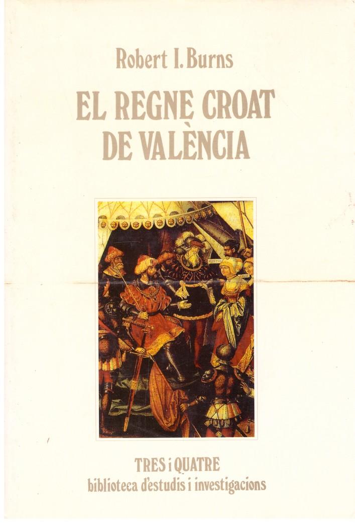 El regne croat de Valencia | 9999900198003 | Burns, Robert Ignatius | Llibres de Companyia - Libros de segunda mano Barcelona