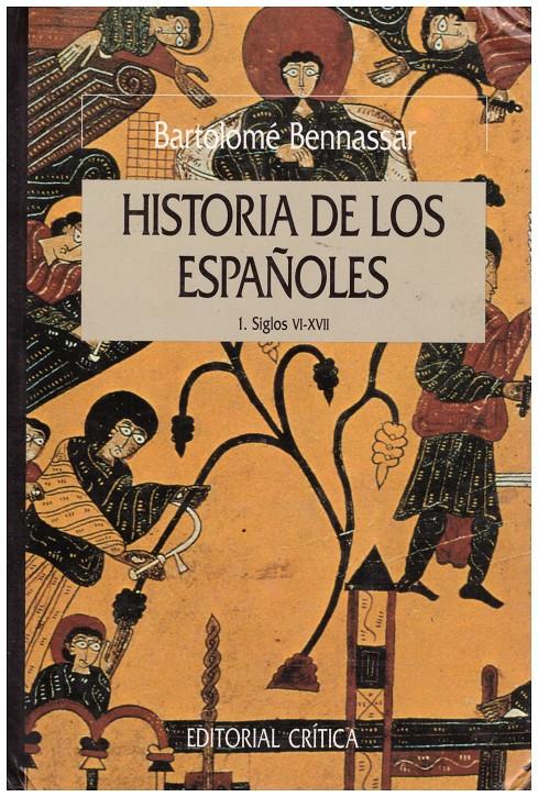 HISTORIA DE LOS ESPAÑOLES TOMO I SIGLOS VI-XVII | 9999900214239 | Bennassar, Bartolome | Llibres de Companyia - Libros de segunda mano Barcelona