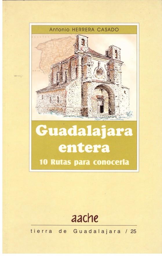 GUADALAJARA ENTERA | 9999900181111 | HERRERA CASADO, ANTONIO | Llibres de Companyia - Libros de segunda mano Barcelona