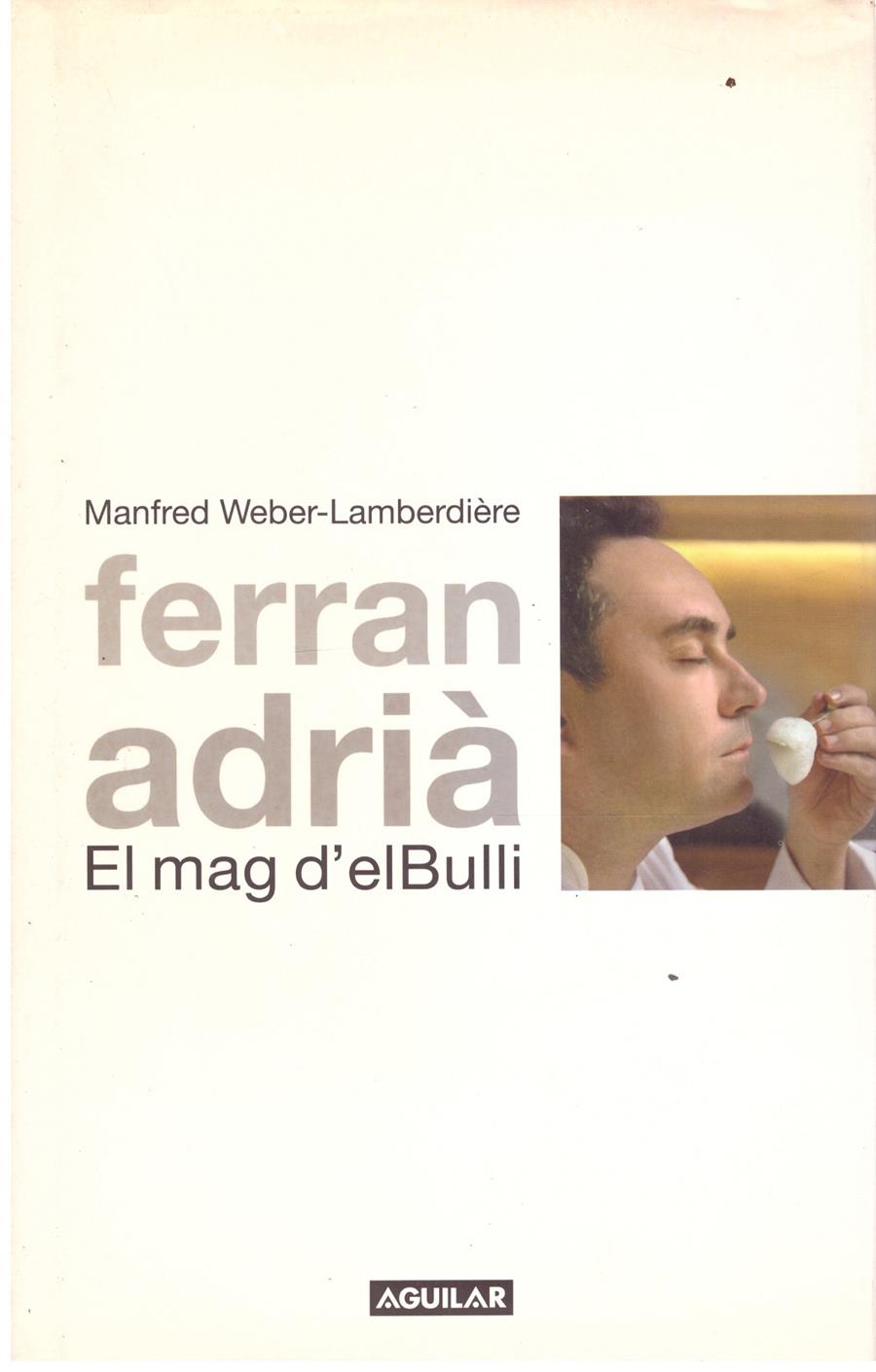 FERRAN ADRIA. EL MAG D'EL BULLI | 9999900202670 | WEBER-LAMBERDIERE, MANFRED | Llibres de Companyia - Libros de segunda mano Barcelona