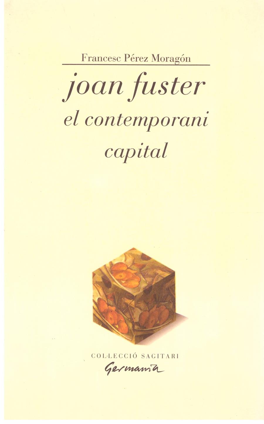  JOAN FUSTER EL CONTEMPORANI CAPITAL | 9999900203059 | Moragon, Perez Francesc | Llibres de Companyia - Libros de segunda mano Barcelona