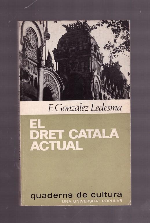 EL DRET CATALÀ ACTUAL | 9999900172058 | LEDESMA, GONZALEZ F. | Llibres de Companyia - Libros de segunda mano Barcelona
