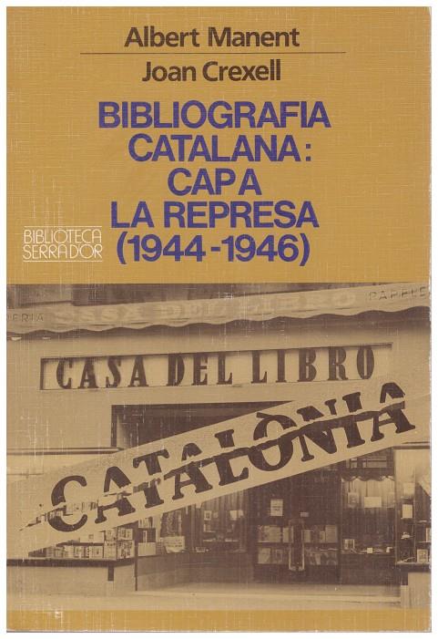 BIBLIOGRAFIA CATALANA: CAP A LA REPRESA (1944-1946) | 9999900168044 |  Manent, Albert - Joan Crexell | Llibres de Companyia - Libros de segunda mano Barcelona