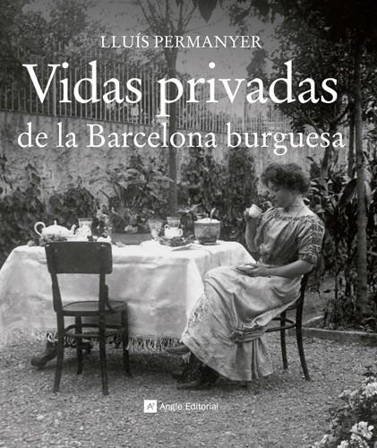 VIDAS PRIVADAS DE LA BARCELONA BURGUESA | 9999900176681 | Permanyer, Lluís | Llibres de Companyia - Libros de segunda mano Barcelona