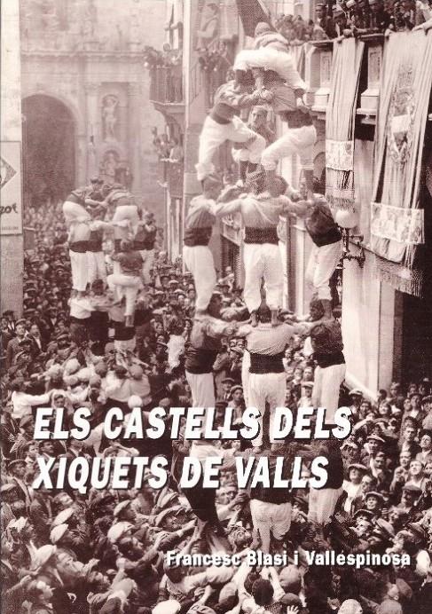 ELS CASTELLS DELS XIQUETS DE VALLS | 9999900231977 | BLASI I VALLESPINOSA, FRANCESC | Llibres de Companyia - Libros de segunda mano Barcelona
