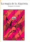 LA MAGIA DE LA ALQUIMIA | 9999900240801 | Lizondo, Joaquín | Libros antiguos y de segunda mano con historia