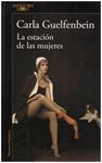 LA ESTACION DE LAS MUJERES | 9999900216530 | Guelfenbein, Carla | Llibres de Companyia - Libros de segunda mano Barcelona