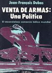 VENTA DE ARMAS: UNA POLÍTICA | 9999900094428 | Dubos, Jean-François | Llibres de Companyia - Libros de segunda mano Barcelona