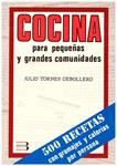 COCINA PARA PEQUEÑAS Y GRANDES COMUNIDADES. 500 recetas con gramajes y calorías por persona. | 9999900085105 | Tornes Cebollero, Julio. | Llibres de Companyia - Libros de segunda mano Barcelona