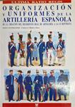 ORGANIZACIÓN Y UNIFORMES DE LA ARTILLERÍA ESPAÑOLA | 9999900222449 | Medina Avila, Carlos J. | Llibres de Companyia - Libros de segunda mano Barcelona
