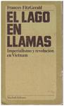 EL LAGO EN LLAMAS, Imperialismo y Revolución En Vietnam | 9999900135268 | FitzGerald, Frances | Llibres de Companyia - Libros de segunda mano Barcelona