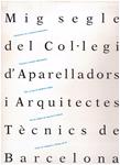 MIG SEGLE DEL COL·LEGI D'APERELLADORS I ARQUITECTES. TÈCNICS DE BARCELONA | 9999900126136 | Llibres de Companyia - Libros de segunda mano Barcelona