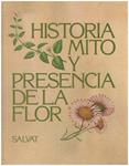 HISTORIA, MITO Y PRESENCIA DE LA FLOR | 9999900151015 | Luján, Néstor; Martín, Ricardo; Viñals, Jaime; Wiesethal, Mauricio | Llibres de Companyia - Libros de segunda mano Barcelona