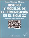 HISTORIA Y MODELOS DE LA COMUNICACIÓN EN EL SIGLO XX | 9999900232981 | Timoteo Álvarez, Jésus. | Llibres de Companyia - Libros de segunda mano Barcelona