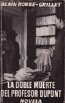 LA DOBLE MUERTE DEL PROFESOR DUPONT | 9999900232134 | Robbe-Grillet, Alain. | Llibres de Companyia - Libros de segunda mano Barcelona