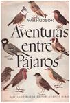 AVENTURAS ENTRE PAJAROS | 9999900226133 | Hudson, H. W | Llibres de Companyia - Libros de segunda mano Barcelona