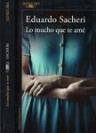 LO MUCHO QUE TE AMÉ | 9999900221572 | Sacheri, Eduardo | Llibres de Companyia - Libros de segunda mano Barcelona
