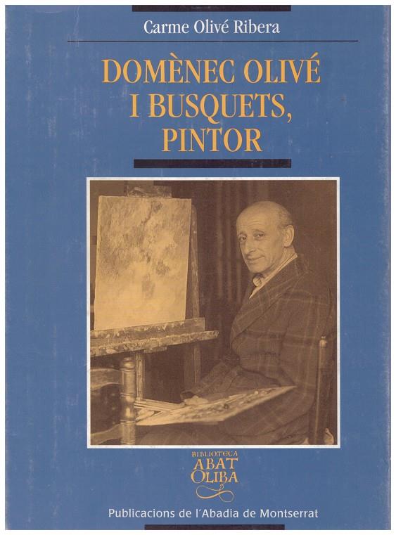 DOMÈNEC OLIVÉ I BUSQUETS, PINTOR | 9999900198744 | Olivé Ribera, Carme | Llibres de Companyia - Libros de segunda mano Barcelona