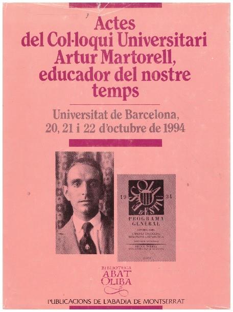ACTES DEL COL-LOQUI UNIVERSITARI ARTUR MARTORELL, EDUCADOR DEL NOSTRE TEMPS | 9999900233179 | M, Pujals Joan | Llibres de Companyia - Libros de segunda mano Barcelona