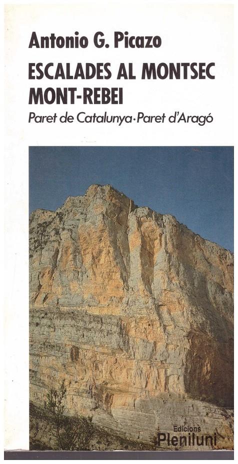 ESCALADES AL MONTSEC MONT-REBI. PARET DE CATALUNYA- PARET D'ARAGÓ | 9999900214703 | Picazo, Antonio G. | Llibres de Companyia - Libros de segunda mano Barcelona