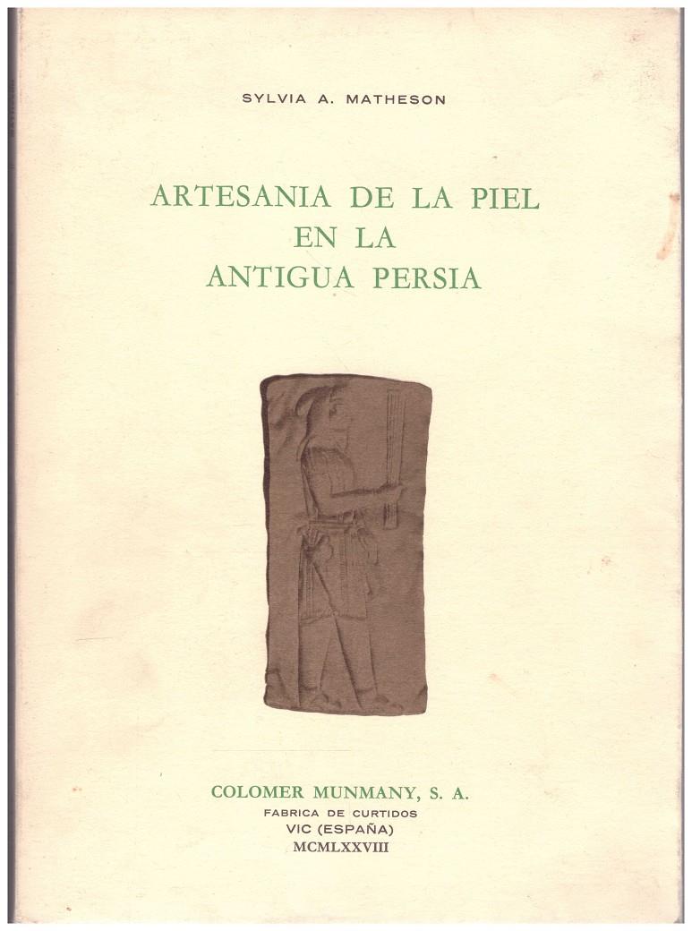 ARTESANIA DE LA PIEL EN LA ANTIGUA PERSIA | 9999900103113 | Matheson, Sylvia | Llibres de Companyia - Libros de segunda mano Barcelona