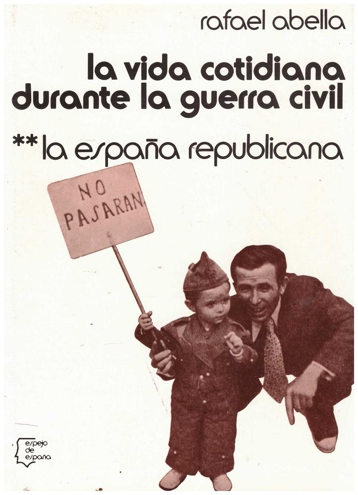 LA VIDA COTIDIANA DURANTE LA GUERRA CIVIL. Vol. II, la España República. | 9999900147384 | Abella, Rafael. | Llibres de Companyia - Libros de segunda mano Barcelona