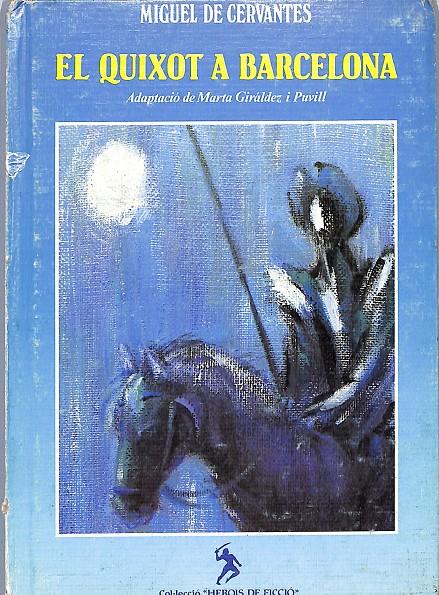 EL QUIXOT A BARCELONA | 9999900153552 | Cervantes, Miguel | Libros antiguos y de segunda mano con historia