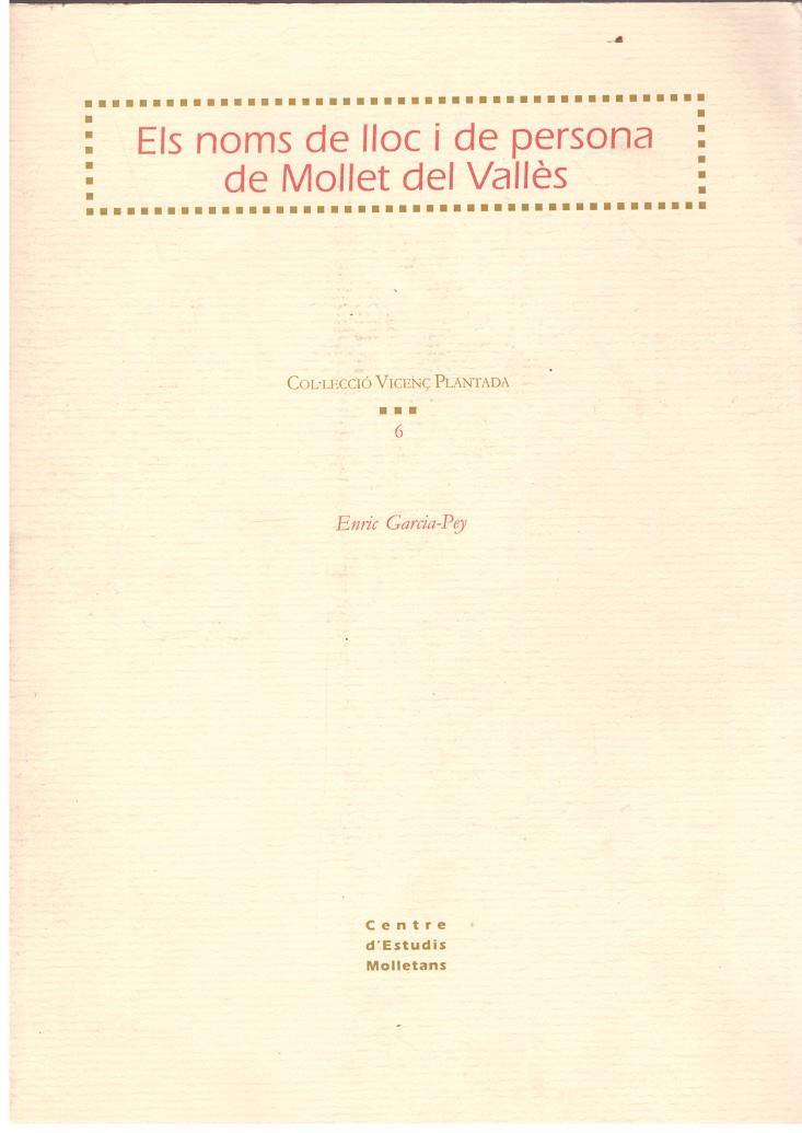 ELS NOMS DE LLOC I DE PERSONA DE MOLLET DEL VALLÈS | 9999900201833 | Pey, Garcia Enric | Llibres de Companyia - Libros de segunda mano Barcelona