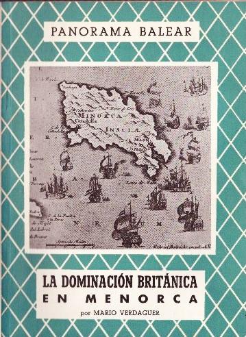 LA DOMINACIÓN BRITÁNICA EN MENORCA | 9999900229073 | Verdaguer, Mario | Llibres de Companyia - Libros de segunda mano Barcelona