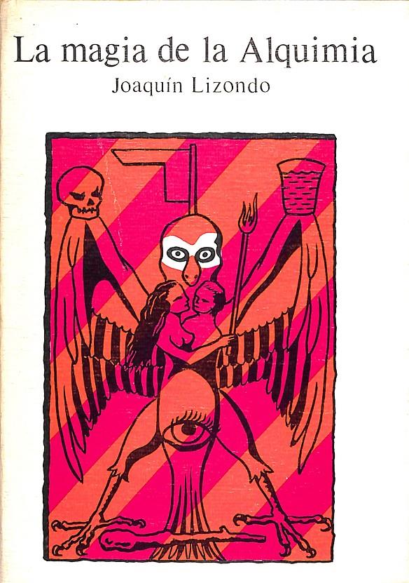LA MAGIA DE LA ALQUIMIA | 9999900240801 | Lizondo, Joaquín | Libros antiguos y de segunda mano con historia
