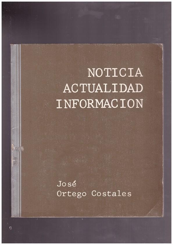 NOTICIA,  ACTUALIDAD,  INFORMACION | 9999900171518 | ORTEGO COSTALES, JOSÉ | Llibres de Companyia - Libros de segunda mano Barcelona