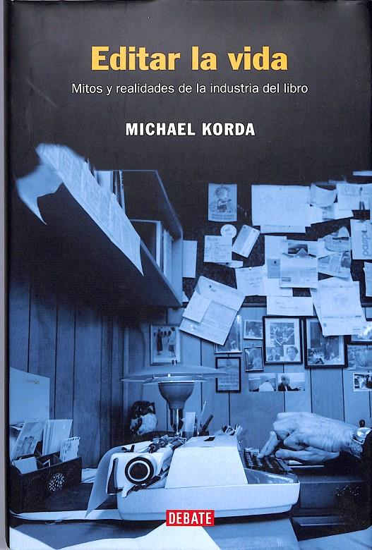 Editar la vida: mitos y realidades de la industria del libro | 9999900026436 | Korda, Michael | Libros antiguos y de segunda mano con historia