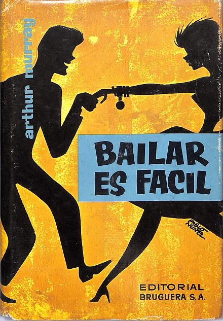 Bailar es fácil | 9999900240597 | Murray

, Arthur | Libros antiguos y de segunda mano con historia