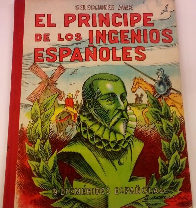 EL PRINCIPE DE LOS INGENIOS ESPAÑOLES. 9 Efemérides Españolas. Entre ellos Miguel de Cervantes Saavedra, con el titulo Puesto ya el pie en el estribo  | 9999900086195 | Diaz Santillana, Santos. | Llibres de Companyia - Libros de segunda mano Barcelona