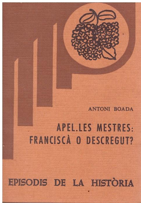 APEL.LES MESTRES: FRANCISCÀ O DESCREGUT ? | 9999900210880 | Boada, Antoni | Llibres de Companyia - Libros de segunda mano Barcelona