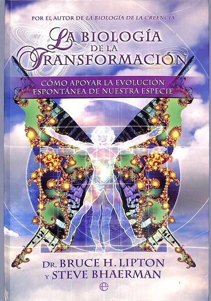 La biología de la transformación. Cómo apoyar la evolución espontánea de nuestra especie | 9999900240641 | Lipton, Bruce H. Steve Bhaerman | Libros antiguos y de segunda mano con historia