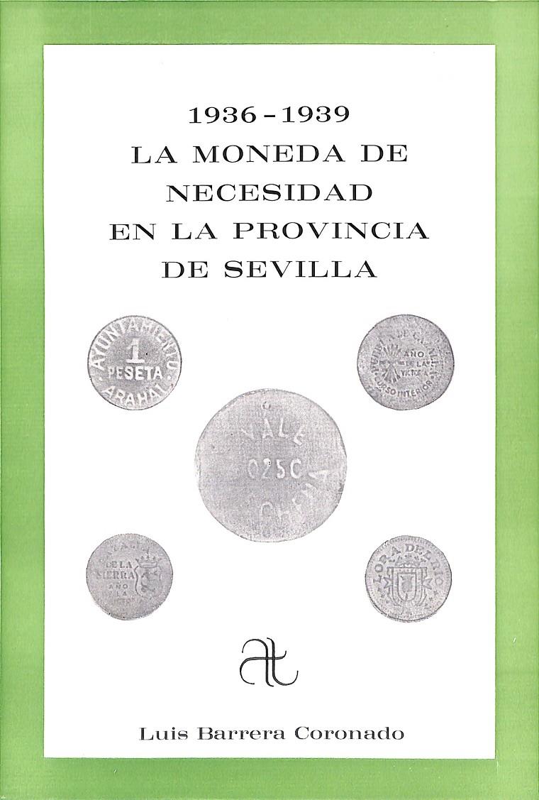 LA MONEDA DE NECESIDAD EN LA PROVINCIA DE SEVILLA | 9999900240139 | Barrera Coronado, Luis | Llibres de Companyia - Libros de segunda mano Barcelona