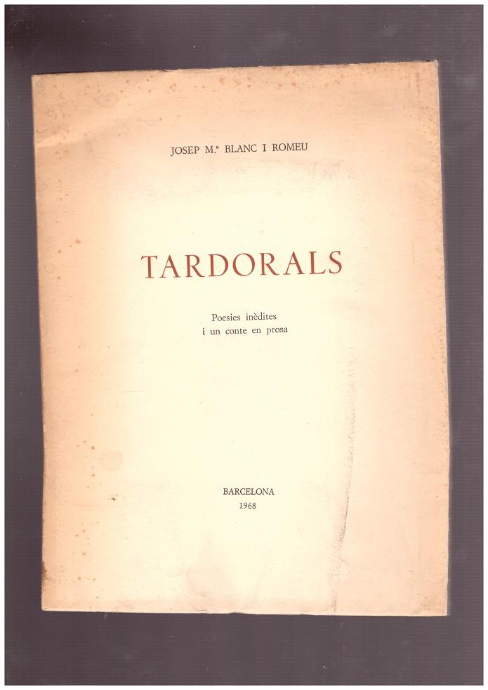 TARDORALS. Poesies inèdites i un conte en prosa. | 9999900003574 | Blanc i Romeu, Josep Mª. | Llibres de Companyia - Libros de segunda mano Barcelona