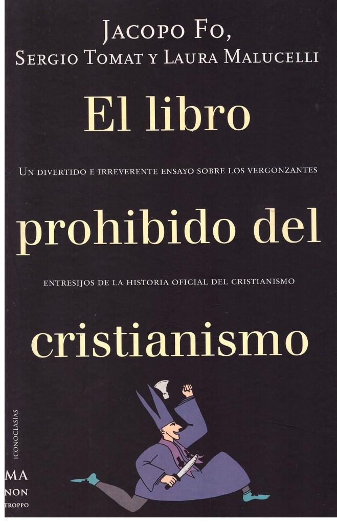 EL LIBRO PROHIBIDO DEL CRISTIANISMO | 9999900179439 | Fo, Iacopo / Tomat, Sergio / Malucelli, Laura | Llibres de Companyia - Libros de segunda mano Barcelona